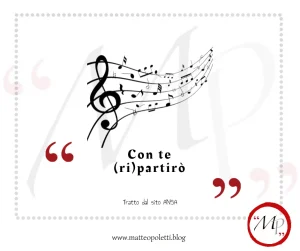 Grafica per il blog di Matteo Poletti. Disegno di un pentagramma musicale con note sparse. Frase fra virgolette rosse: "Con te (ri)partirò". Riferimento al sito ANSA e al blog di Matteo Poletti. Logo con lettere "MP" fra virgolette rosse e cerchiato di rosso