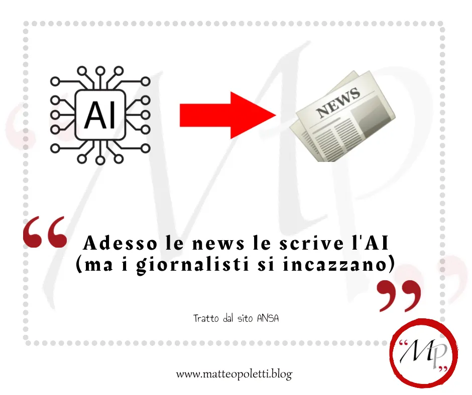Illustrazione concettuale con un chip IA, una freccia rossa e un quotidiano, accompagnata dal testo "Adesso le news le scrive l'AI (ma i giornalisti si incazzano)". Grafica ufficiale con loghi del blog di Matteo Poletti.