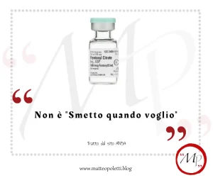 Fiala d Fentanyl con frase fra virgolette rosse: Non è "Smetto quando voglio". Riferimento al sito ANSA e al blog di Matteo Poletti. Logo "MP" fra virgolette rosse e cerchiato di rosso.