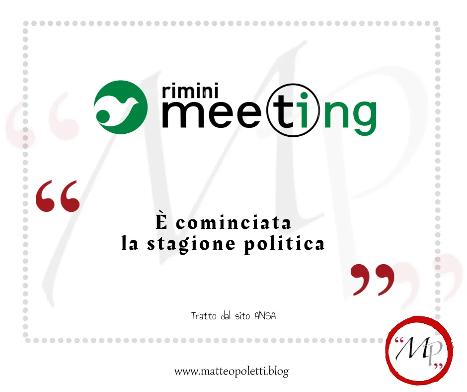 Grafica promozionale per il blog di Matteo Poletti. In alto compare il logo del Meeting di Rimini. Al centro, la frase tra virgolette rosse: 'È cominciata la stagione politica'. In basso sono riportati la fonte ANSA, il link al blog www.matteopoletti.blog e il logo MP cerchiato di rosso.