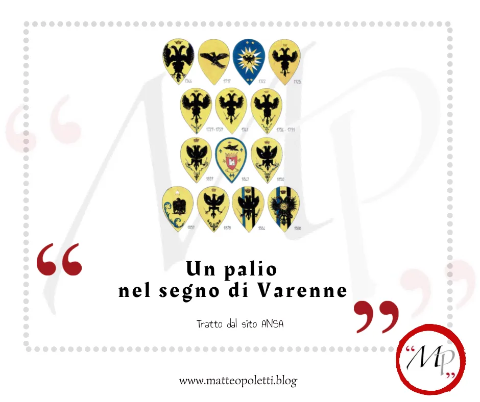 Grafica per il blog di Matteo Poletti. Stemmi delle contrade del Palio di Siena. Frase fra virgolette rosse: "Un palio nel segno di Varenne". Riferimento al sito ANSA e al blog di Matteo Poletti. Logo con lettere "MP" fra virgolette rosse e cerchiato di rosso