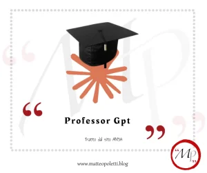 Grafica per il blog di Matteo Poletti. Logo di Anthropic con tocco universitario. Frase fra virgolette rosse: "Professor Gpt". Riferimento al sito ANSA e al blog di Matteo Poletti. Logo con lettere "MP" fra virgolette rosse e cerchiato di rosso"