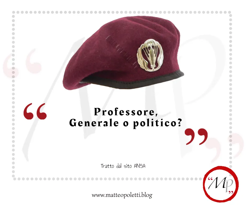Grafica per il blog di Matteo Poletti. Basco da Generale dei Paracadutisti. Frase fra virgolette rosse: "Professore, Generale o politico?". Riferimento al sito ANSA e al blog di Matteo Poletti. Logo con lettere "MP" fra virgolette rosse e cerchiato di rosso