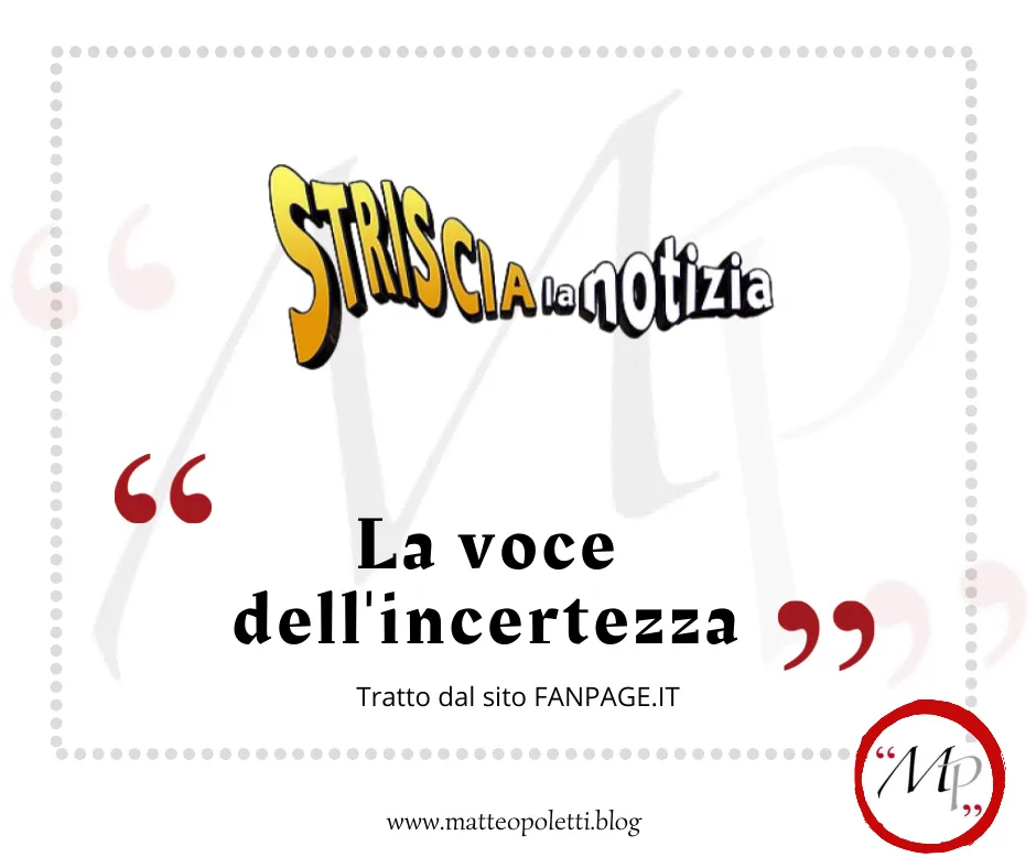 Grafica per il blog di Matteo Poletti. Logo di "Striscia la notizia". Frase fra virgolette rosse: "la voce dell'incertezza". Riferimento al sito fanpage. it e al blog di Matteo Poletti. Logo con lettere "MP" fra virgolette rosse e cerchiato di rosso